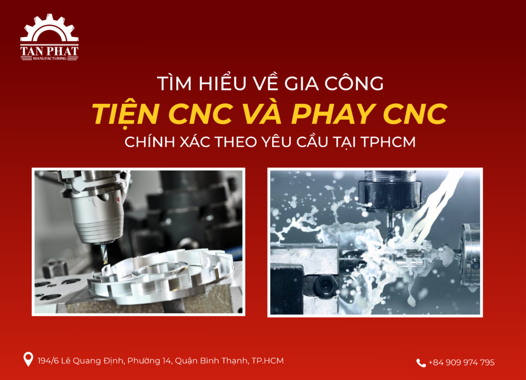 TÌM HIỂU VỀ GIA CÔNG TIỆN CNC VÀ PHAY CNC CHÍNH XÁC THEO YÊU CẦU TẠI TPHCM