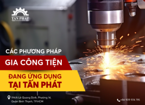 Các phương pháp gia công tiện ứng dụng tại Tấn Phát