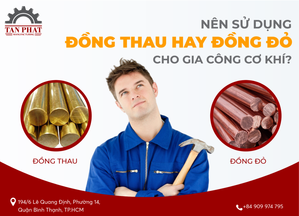 Nên sử dụng đồng thau hay đồng đỏ cho gia công cơ khí